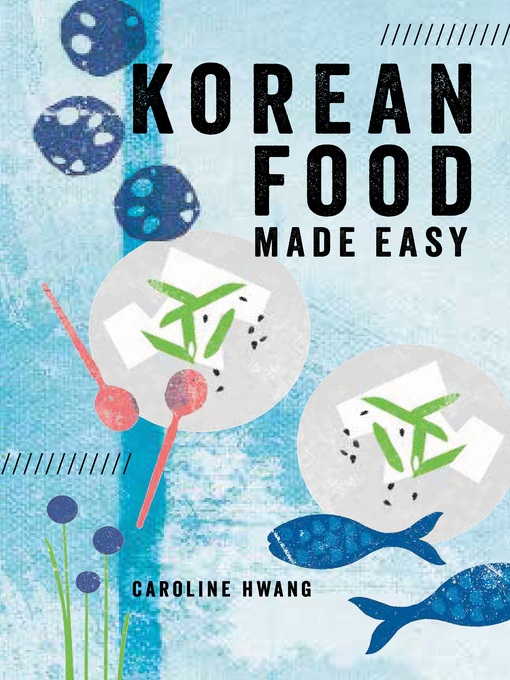 Title details for Korean Food Made Easy by Caroline Hwang - Wait list